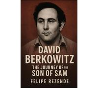 David Berkowitz: The Journey of the Son of Sam