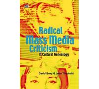 David Berry John Theobald Radical Mass Media Criticism (Copertina rigida)