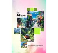 David Berube David Bentley in the moment (Copertina rigida)