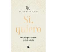 David Betancur Sí, quiero. Una guía para planear su boda soña (Copertina rigida)