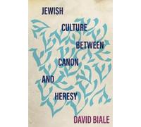 David Biale Jewish Culture Between Canon and Heresy (Copertina rigida)