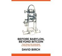 David Birch Before Babylon, Beyond Bitcoin (Copertina rigida) Perspectives