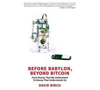 David Birch Before Babylon, Beyond Bitcoin (Tascabile) Perspectives
