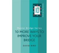 David Bird 10 More Ways to Improve Your Bridge (Tascabile) Master Bridge