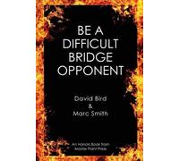 David Bird Marc Smith Be a Difficult Bridge Opponent (Tascabile)