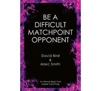 David Bird Marc Smith Be a Difficult Matchpoint Opponent (Tascabile)