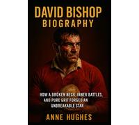 David Bishop Biography: How a Broken Neck, Inner Battles, and Pure Grit Forged an Unbreakable Star