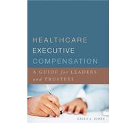 David Bjork Healthcare Executive Compensation (Tascabile) ACHE Management