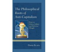 David Black The Philosophical Roots of Anti-Capitalism (Copertina rigida)