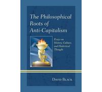 David Black The Philosophical Roots of Anti-Capitalism (Tascabile)