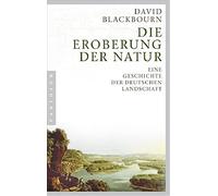 David Blackbour Die Eroberung der Natur: Eine Geschichte der deutsch (Tascabile)