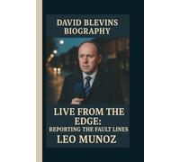 DAVID BLEVINS: LIVE FROM THE EDGE: REPORTING THE FAULT LINES