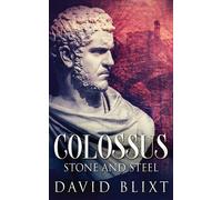 David Blixt Stone and Steel (Tascabile) Colossus
