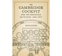 David Bloor The Cambridge Cockpit and the Paradoxes of Fatigue, 1940 (Tascabile)