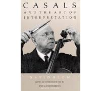 David Blum Casals and the Art of Interpretation (Tascabile)