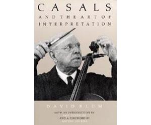 David Blum Casals and the Art of Interpretation (Tascabile)