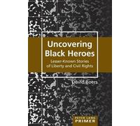 David Boers Uncovering Black Heroes (Tascabile) Counterpoints Primers