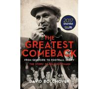 David Bolchover The Greatest Comeback: From Genocide to Football Glo (Tascabile)