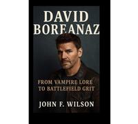 DAVID BOREANAZ: From Vampire Lore To Battlefield Grit