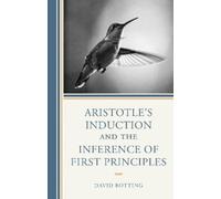 David Botting Aristotle's Induction and the Inference of Firs (Copertina rigida)