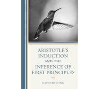 David Botting Aristotle's Induction and the Inference of Firs (Copertina rigida)
