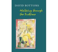 David Bottoms Waltzing Through the Endtime (Tascabile)