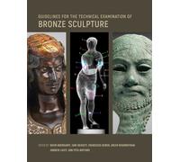 David Bourgarit Guidelines for the Technical Examination of Bronze S (Tascabile)