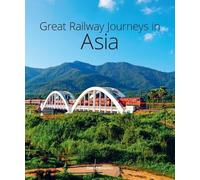 David Bowden Great Railway Journeys in Asia (Copertina rigida)