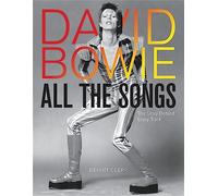 David Bowie All the Songs : The Story Behind Every Track