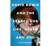 David Bowie and the Search for Life, Death and God