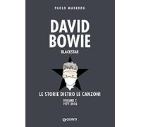 David Bowie. Blackstar. Le storie dietro le canzoni. Vol. 2: 1977-2016.