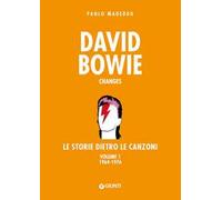 David Bowie. Changes. Le storie dietro le canzoni. Vol. 1: 1964-1976