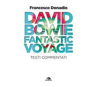 David Bowie. Fantastic Voyage. Testi commentati