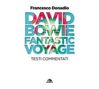 David Bowie. Fantastic Voyage. Testi commentati