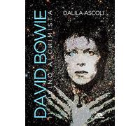 David Bowie. Il divino alchimista