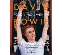 David Bowie. Rock'n'Roll with me. Ediz. illustrata - MacCormack Geoff