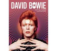 Libri David Bowie. Tutti Gli Album