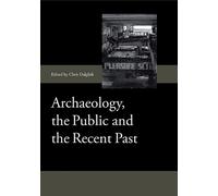 David Bowsher Archaeology, the Public and the Recent Past (Copertina rigida)