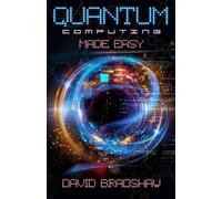 David Bradshaw Quantum Computing Made Easy (Tascabile)