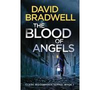 David Bradwell The Blood Of Angels (Tascabile) Clare Woodbrook