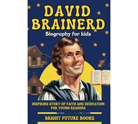 David Brainerd Biography for Kids: Inspiring Story of Faith and Dedication for Young Readers