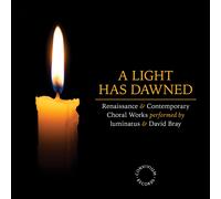 David Bray A Light Has Dawned: Renaissance & Contemporary Choral Works (CD)