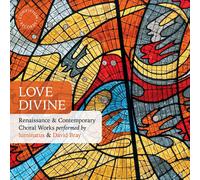 David Bray Love Divine: Renaissance & Contemporary Choral Works (CD) Album