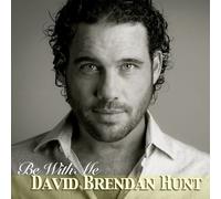 David Brendan Hunt - Be With Me