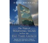 David Brennan The Train of Warning Signs Before the End Times Launch (Tascabile)