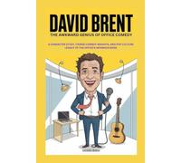 DAVID BRENT: THE AWKWARD GENIUS OF OFFICE COMEDY: A CHARACTER STUDY, CRINGE COMEDY INSIGHTS, AND POP CULTURE LEGACY OF THE OFFICE’S INFAMOUS BOSS