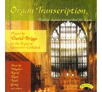 David Briggs The World of Organ Transcription: Popular Classics Transcribed (CD)