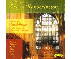 David Briggs The World of Organ Transcription: Popular Classics Transcribed (CD)
