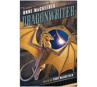 Dragonwriter: A Tribute to Anne McCaffrey and Pern