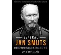 David Brock Kat General Jan Smuts and his First World War in (Copertina rigida)